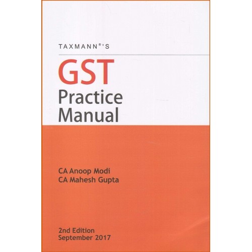 Taxmann's GST Practice Manual by CA. Anoop Modi, CA. Mahesh Gupta